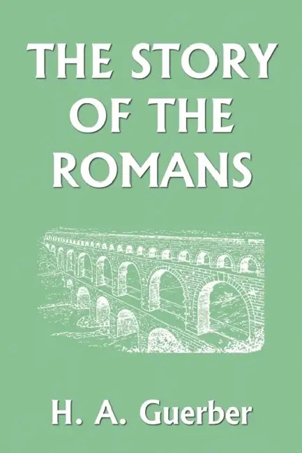 Buy The Story of the Romans (Yesterday's Classics) (English, H. a. Guerber) Online at Best Price - BookBajar