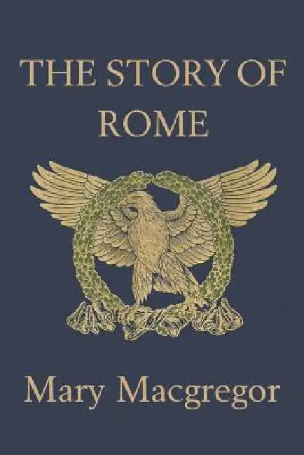 Buy The Story of Rome (Yesterday's Classics) (English, Mary MacGregor) Online at Best Price - BookBajar