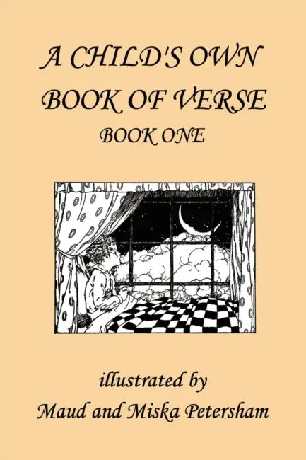 Buy A Child's Own Book of Verse, Book One (Yesterday's Classics) (English, Ada M. Skinner | Frances Gillespy Wickes | Maud And Miska Petersham) Online at Best Price - BookBajar