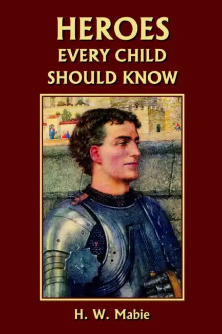 Buy Heroes Every Child Should Know (Yesterday's Classics) (English, H. W. Mabie) Online at Best Price - BookBajar