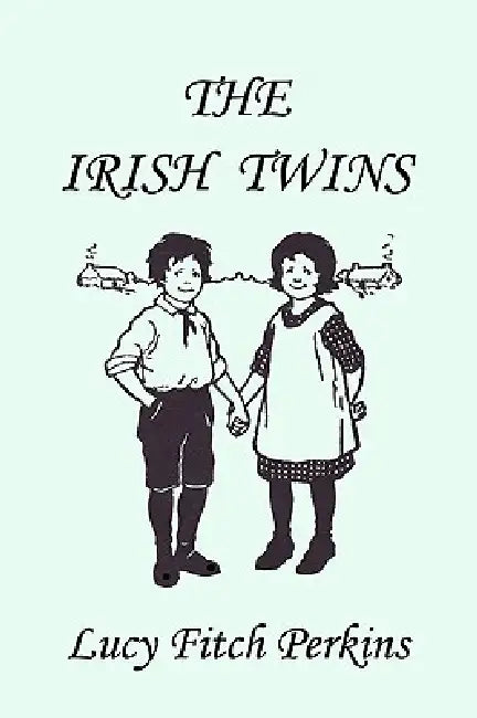 Buy The Irish Twins, Illustrated Edition (Yesterday's Classics) (English, Lucy Fitch Perkins) Online at Best Price - BookBajar
