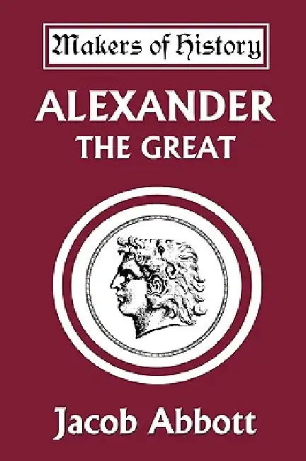 Buy Alexander the Great (Yesterday's Classics) (English, Jacob Abbott) Online at Best Price - BookBajar