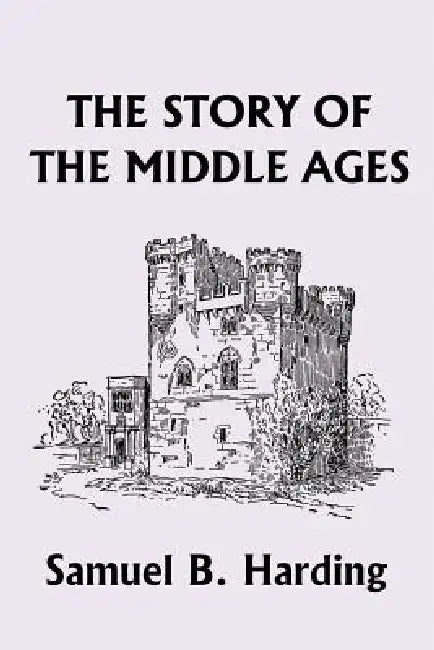 Buy The Story of the Middle Ages (Yesterday's Classics) (English, Samuel B. Harding) Online at Best Price - BookBajar