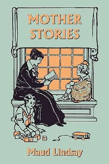 Buy Mother Stories (Yesterday's Classics) (English, Maud Lindsay | Sarah Noble-Ives) Online at Best Price - BookBajar