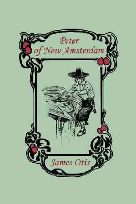 Buy Peter of New Amsterdam (Yesterday's Classics) (English, James Otis) Online at Best Price - BookBajar