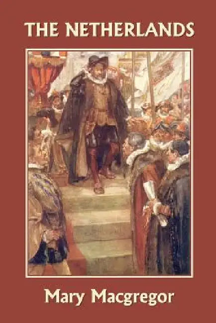 Buy The Netherlands (Yesterday's Classics) (English, Mary MacGregor) Online at Best Price - BookBajar