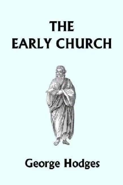 Buy The Early Church (Yesterday's Classics) (English, George Hodges) Online at Best Price - BookBajar
