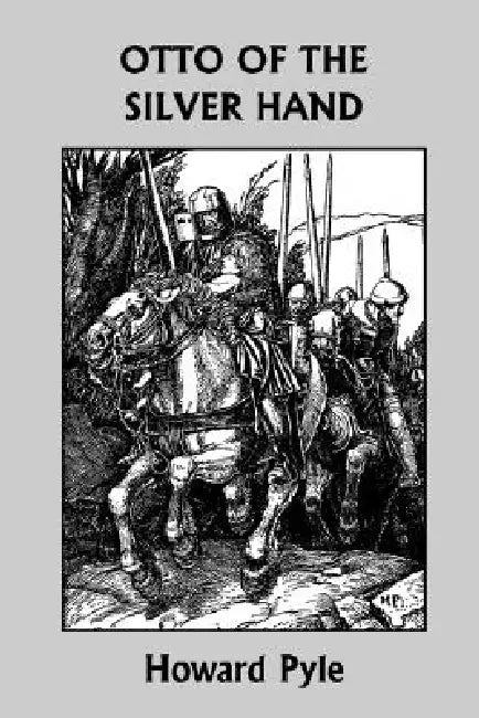 Buy Otto of the Silver Hand (Yesterday's Classics) (English, Howard Pyle) Online at Best Price - BookBajar