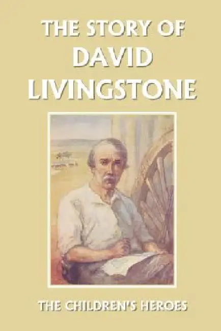 Buy The Story of David Livingstone (Yesterday's Classics) (English, Vautier Golding) Online at Best Price - BookBajar