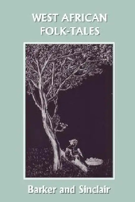 Buy West African Folk-Tales (Yesterday's Classics) (English, W. H. Barker | Cecilia Sinclair) Online at Best Price - BookBajar