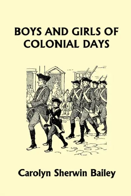 Buy Boys and Girls of Colonial Days (Yesterday's Classics) (English, Carolyn Sherwin Bailey) Online at Best Price - BookBajar