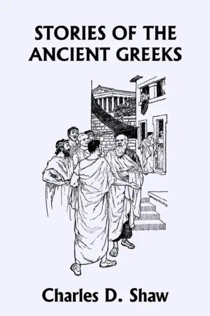 Buy Stories of the Ancient Greeks (Yesterday's Classics) (English, Charles D. Shaw | George A. Harker) Online at Best Price - BookBajar