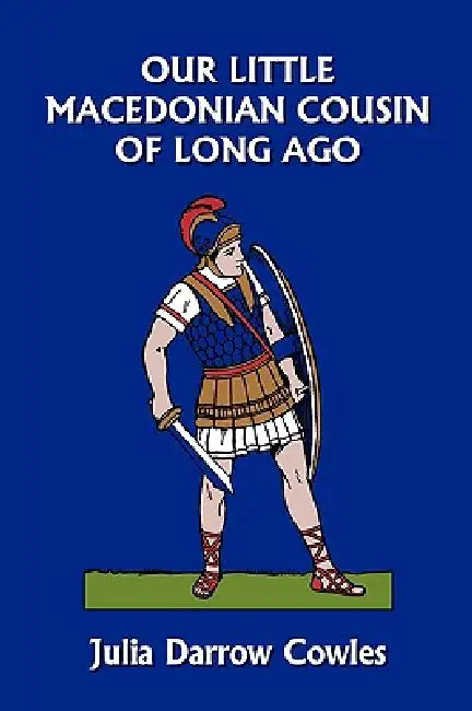 Buy Our Little Macedonian Cousin of Long Ago (Yesterday's Classics) (English, Julia Darrow Cowles | John Goss) Online at Best Price - BookBajar