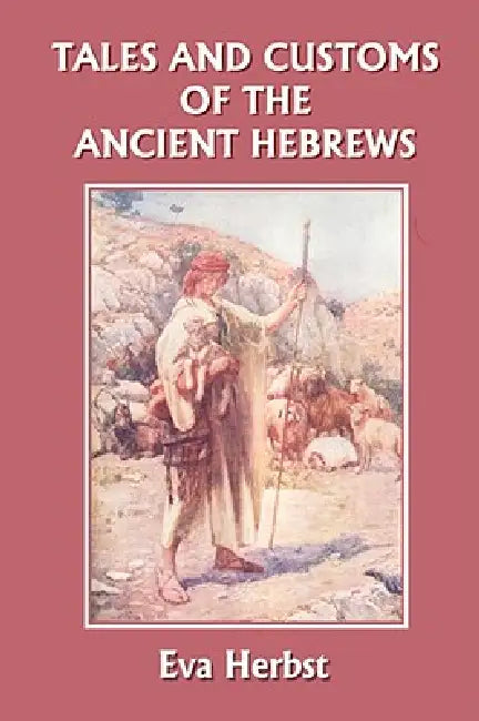 Buy Tales and Customs of the Ancient Hebrews (Yesterday's Classics) (English, Eva Herbst | Milton Herbst) Online at Best Price - BookBajar