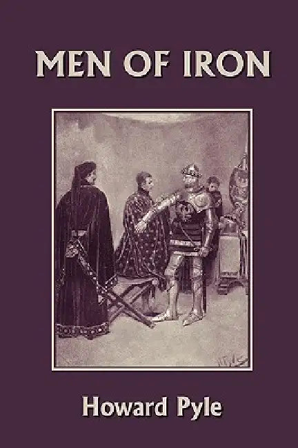 Buy Men of Iron (Yesterday's Classics) (English, Howard Pyle | Howard Pyle) Online at Best Price - BookBajar