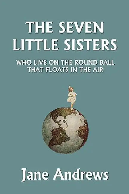 Buy The Seven Little Sisters Who Live on the Round Ball That Floats in the Air, Illustrated Edition (Yes (English, Jane Andrews) Online at Best Price - BookBajar