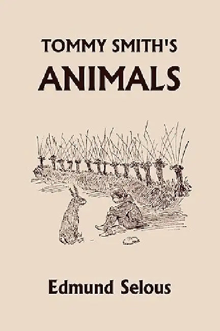 Buy Tommy Smith's Animals (Yesterday's Classics) (English, Edmund Selous | G. W. Ord) Online at Best Price - BookBajar