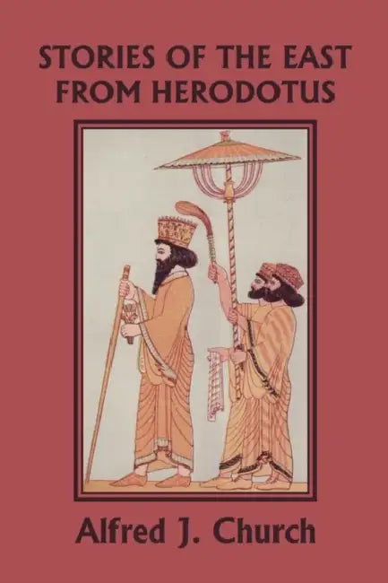 Buy Stories of the East from Herodotus, Illustrated Edition (Yesterday's Classics) (English, Alfred J. Church) Online at Best Price - BookBajar