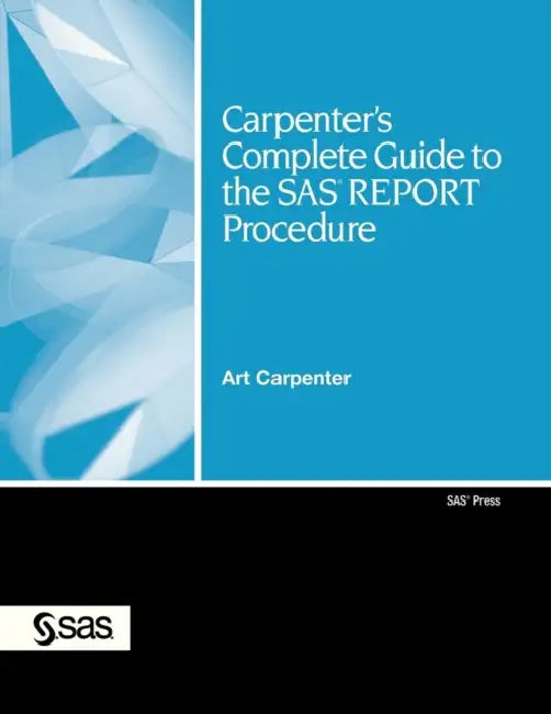 Buy Carpenter's Complete Guide to the SAS Report Procedure [With CDROM] (English, Art Carpenter) Online at Best Price - BookBajar