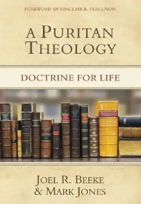 Buy A Puritan Theology (English, Joel R. Beeke | Mark Jones) Online at Best Price - BookBajar