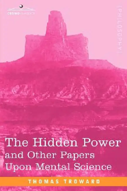 Buy The Hidden Power and Other Papers Upon Mental Science (English, Thomas Troward) Online at Best Price - BookBajar