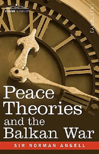 Buy Peace Theories and the Balkan War (English, Norman Angell) Online at Best Price - BookBajar