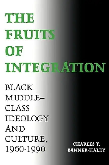 Buy The Fruits of Integration (English, Charles T. Banner-Haley) Online at Best Price - BookBajar