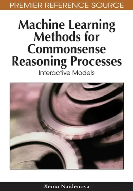 Buy Machine Learning Methods for Commonsense Reasoning Processes (English, Xenia Naidenova) Online at Best Price - BookBajar