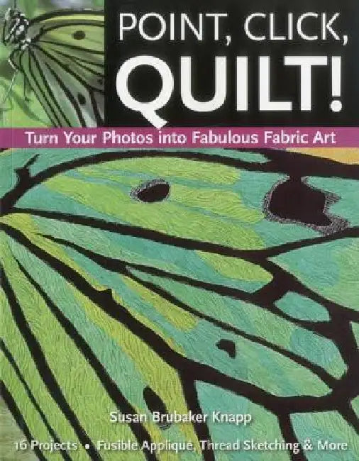 Buy Point, Click, Quilt! Turn Your Photos into Fabulous Fabric Art - Print-On-Demand Edition (English, Susan Brubaker Knapp) Online at Best Price - BookBajar