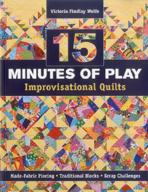Buy 15 Minutes of Play-Improvisational Quilts - Print-On-Demand Edition (English, Victoria Findlay Wolfe) Online at Best Price - BookBajar