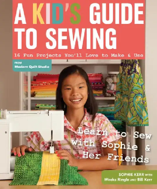 Buy A Kid's Guide to Sewing (English, Sophie Kerr | Weeks Ringle | Bill Kerr) Online at Best Price - BookBajar