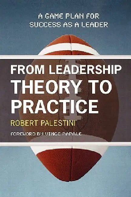 Buy From Leadership Theory to Practice (English, Robert Palestini | Vince Papale) Online at Best Price - BookBajar