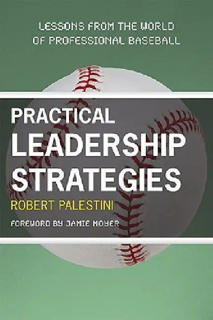Buy Practical Leadership Strategies (English, Robert Palestini | Jamie Moyer) Online at Best Price - BookBajar