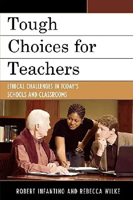 Buy Tough Choices for Teachers (English, Robert Infantino | Rebecca Wilke) Online at Best Price - BookBajar