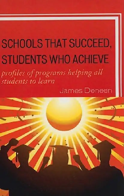 Buy Schools That Succeed, Students Who Achieve (English, James Deneen) Online at Best Price - BookBajar