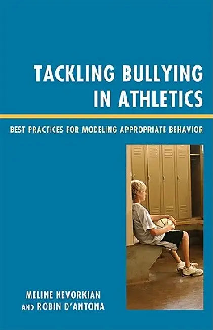 Buy Tackling Bullying in Athletics (English, Meline Kevorkian | Robin D'Antona | Randy Ross) Online at Best Price - BookBajar