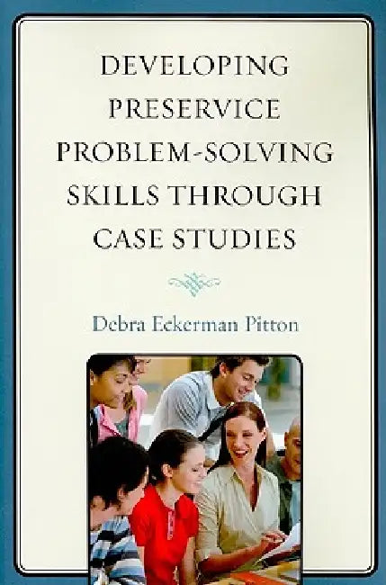 Buy Developing Preservice Problem-Solving Skills through Case Studies (English, Debra Eckerman Pitton) Online at Best Price - BookBajar