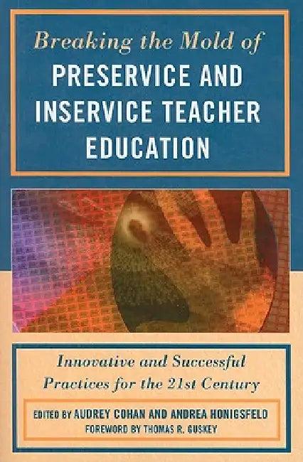 Buy Breaking the Mold of Preservice and Inservice Teacher Education (English, Liz Barber | Harriet J. Bessette | Tasha Bleistein) Online at Best Price - BookBajar