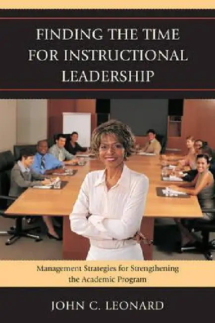 Buy Finding the Time for Instructional Leadership (English, John C. Leonard) Online at Best Price - BookBajar