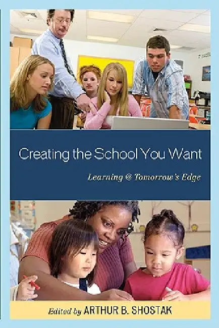 Buy Creating the School You Want (English, Arthur Shostak) Online at Best Price - BookBajar