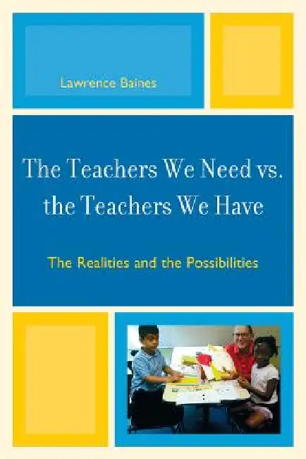 Buy The Teachers We Need vs. the Teachers We Have (English, Lawrence Baines) Online at Best Price - BookBajar