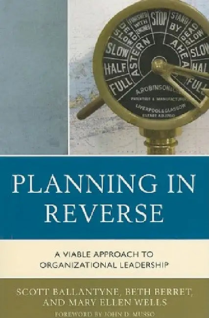 Buy Planning in Reverse (English, Scott Ballantyne | Beth Berret | Mary Ellen Wells) Online at Best Price - BookBajar