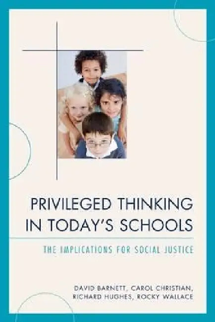 Buy Privileged Thinking in Today's Schools (English, David Barnett | Carol J. Christian | Richard Hughes) Online at Best Price - BookBajar