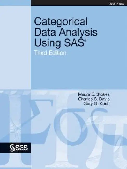 Buy Categorical Data Analysis Using SAS, Third Edition (English, Maura E. Stokes | Charles S. Davis | Gary G. Koch) Online at Best Price - BookBajar