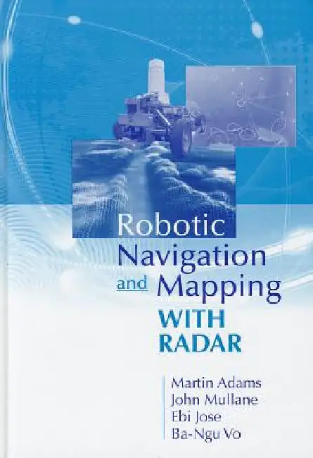Buy Robotic Navigation Mapping with Radar Hb (English, Martin Adams | John Mullane | Ebi Jose) Online at Best Price - BookBajar