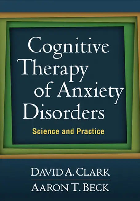 Buy Cognitive Therapy of Anxiety Disorders (English, David A. Clark) Online at Best Price - BookBajar