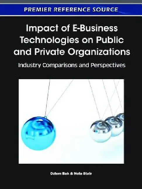 Buy Impact of E-Business Technologies on Public and Private Organizations (English, Ozlem Bak | Nola Stair) Online at Best Price - BookBajar