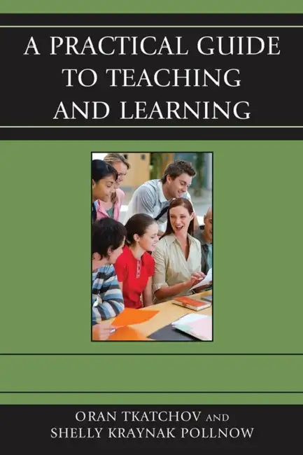 Buy A Practical Guide to Teaching and Learning (English, Oran Tkatchov | Michele Pollnow) Online at Best Price - BookBajar