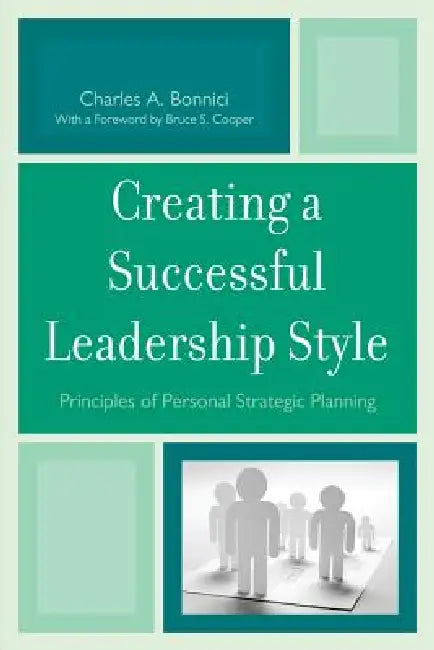Buy Creating a Successful Leadership Style (English, Charles A. Bonnici | Bruce S. Cooper) Online at Best Price - BookBajar