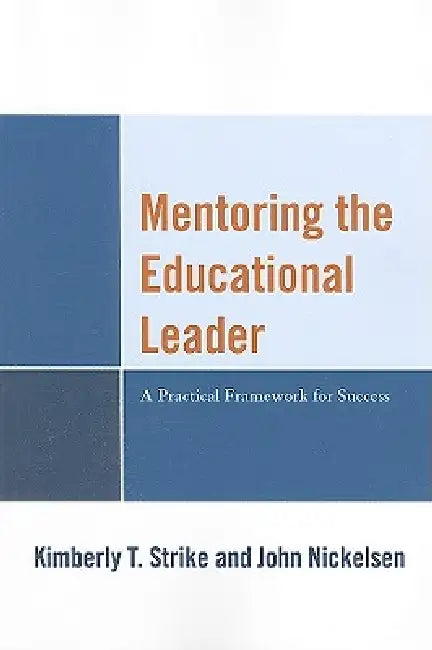 Buy Mentoring the Educational Leader (English, Kimberly T. Strike | John Nickelsen) Online at Best Price - BookBajar